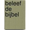 Beleef de Bijbel by Hanna Holwerda