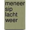 Meneer Sip lacht weer by Unknown