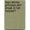 LEGO Disney Princess Een draak in het kasteel? door Onbekend
