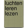 Luchten leren lezen door Tom Lanoye