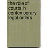 The Role of Courts in Contemporary Legal Orders by Unknown