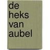 De heks van Aubel door Saskia Van Aubel