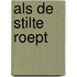 Als de stilte roept