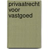 Privaatrecht voor Vastgoed door Norbert Telders