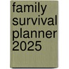 Family Survival Planner 2025 by Unknown