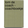 Tom de Coach - Coachboekje door Tom Rijks