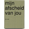 Mijn afscheid van jou ... door Deborah van Abkoude