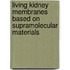 Living kidney membranes based on supramolecular materials