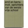Emil en Berta Molt. Oprichters van de eerste Vrije School door Sophia Christine Murphy