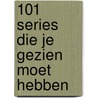 101 series die je gezien moet hebben by Koen Sonck