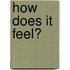 How does it feel?