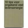 10 tips voor ongekend veel levensenergie by Floris Wouterson