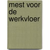 Mest voor de werkvloer by Fleur Brockhus 