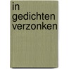 In Gedichten Verzonken door Jan H. Woudstra