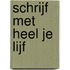 Schrijf met heel je lijf
