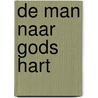 De man naar Gods hart by C. Van Rijswijk