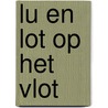 Lu en Lot op het vlot by C. van den End
