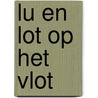 Lu en Lot op het vlot door C. van den End