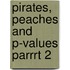 Pirates, Peaches and P-values Parrrt 2