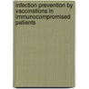 Infection Prevention by Vaccinations in Immunocompromised Patients by Mariëlle Van Aalst