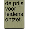 De prijs voor Leidens ontzet. by Milja van Tielhof
