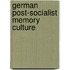 German Post-Socialist Memory Culture