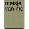 Meisje van me by Ilse Ruijters