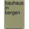 Bauhaus in Bergen door Maria Barnas