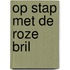 Op stap met de roze bril