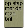 Op stap met de roze bril door Amra Hurlebusch