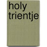 Holy Trientje door Anne-Gine Goemans