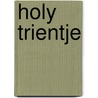 Holy Trientje by Anne-Gine Goemans