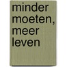 Minder moeten, meer leven door Annemiek Leclaire