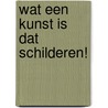 Wat een kunst is dat schilderen! door Thomas E. Crow