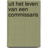 Uit het leven van een commissaris by Maurice Eykman