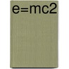 E=mc2 door Dr. H. (Harm) Van der Lek