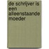 De schrijver is een alleenstaande moeder