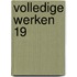 Volledige Werken 19