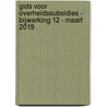 Gids voor overheidssubsidies - bijwerking 12 - maart 2019 door Onbekend