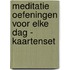 Meditatie oefeningen voor elke dag - Kaartenset