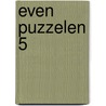 Even Puzzelen 5 door A. Verheul-Moerdijk