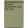 Praktijksgestuurd klinisch redeneren voor het mbo by Lois A. Daamen