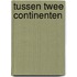 Tussen twee continenten