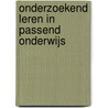 Onderzoekend Leren in Passend Onderwijs door Mariette Huizinga