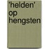 'Helden' op hengsten