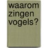 Waarom zingen vogels?