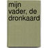 Mijn Vader, de Dronkaard