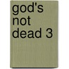 God's Not Dead 3 door Onbekend