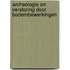 Archeologie en verstoring door bodembewerkingen