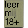 Leer mij 18+ door S.T. Lagendijk